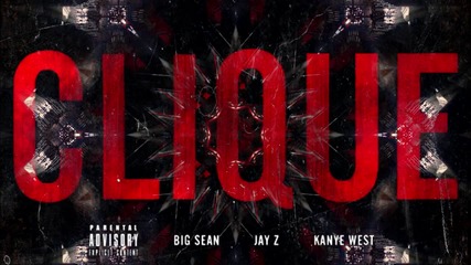 Big Sean Ft. Jay Z & Kanye West - Clique [ Explicit 2012 ]