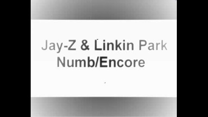 Jay - Z & Linkin Park - Numb/encore