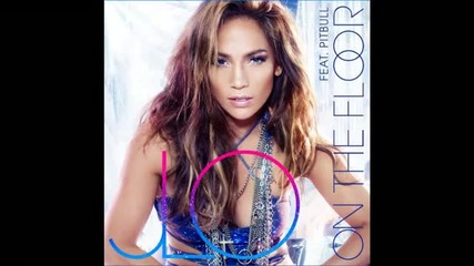 Jennifer Lopez Ft Pitbull - On The Floor