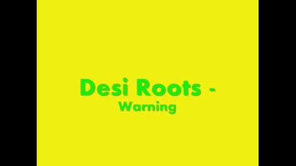 Desi Roots - Warning 