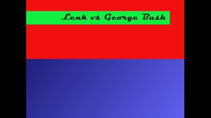 George Bush vs Lenk 