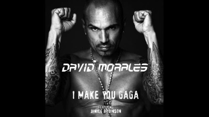 David Morales feat. Janice Robinson - I Make You Gaga ( Dj Chus In Stereo Mix) 