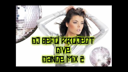 Dj Befo Project - Give (dance mix 2) (bulgarian dance music)