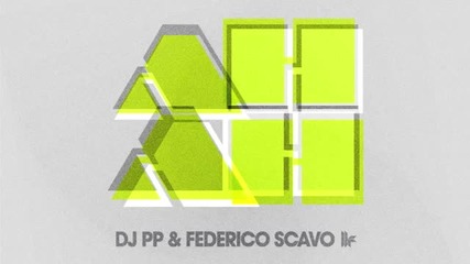 Dj Pp & Federico Scavo 'ah Ah' (dj Pp Mix)