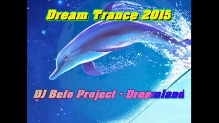 Dj Befo Project - Dreamland (bulgarian trance music)