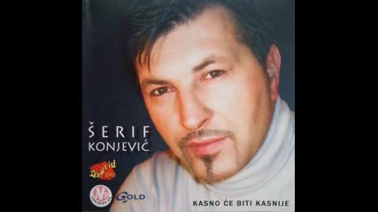 Serif Konjevic Zivote Moj