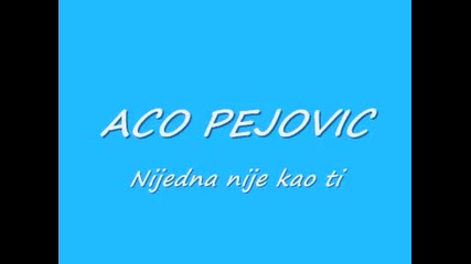 Aco Pejovic - Nijedna nije kao ti