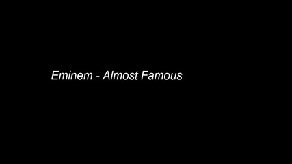 Eminem - Almost Famous
