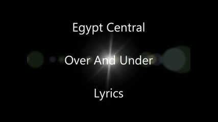 Egypt Central - Over And Under Lyrics