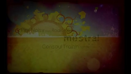 Pink Noisy feat. Radio Killer - Mestral (consoul Trainin Radio Remix)