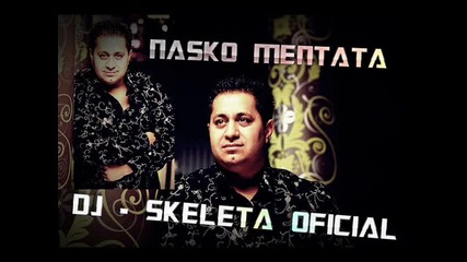 Наско Ментата - Заради Една Любов Dj Skeleta