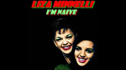 Liza Minnelli - I'm Naive (vintage Parlor Echo Mix)