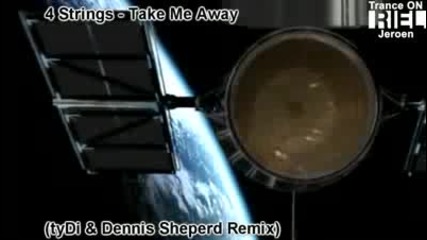4 Strings - Take Me Away 2009 (tydi & Dennis Sheperd Remix)