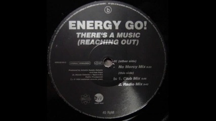 Energy Go! - there's A Music (reaching Out) (no Mercy Mix)