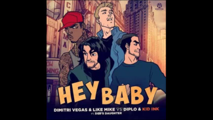*2017* Dimitri Vegas & Like Mike vs. Diplo & Kid Ink ft. Deb's Daughter - Hey Baby ( Remix )