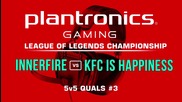 iNNERFiRE vs KFC is happiness - Plantronics LoL Championship #3