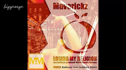 Maverickz - Losing My Religion ( Balthazar And Jackrock Remix ) [high quality]