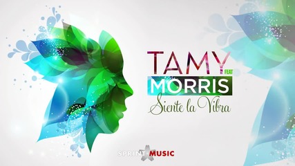 Tamy feat. Morris - Siente la Vibra _ Official Single
