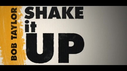 Bob Taylor - Shake It Up.mp4