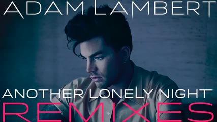 *2015* Adam Lambert - Another Lonely Night ( Gorex Remix )