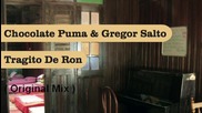 Chocolate Puma And Gregor Salto - Tragito De Ron ( Original Mix ) [high quality]
