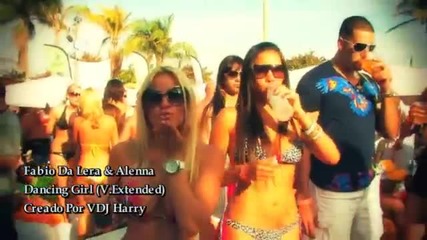 ® Свежо Лятно ® Fabio Da Lera & Alenna - Dancing Girl (video extended por dj Harry)