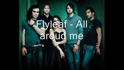 Flyleaf - All aroud me