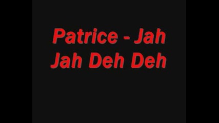 Patrice - Jah Jah Deh Deh