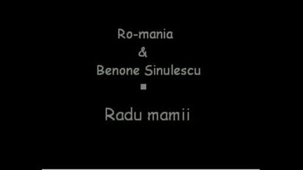 Ro - Mania &u Benone Sinulesc - Radu Mamii.avi