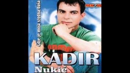 Kadir Nukic - Ima me i nema