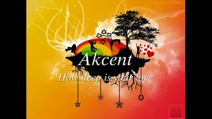 Akcent - How deep is your love