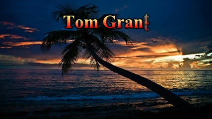 Tom Grant - Just The Right Moment