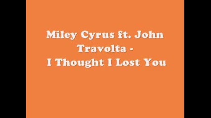 Miley Cyrus ft. John Travolta - I Thought I Lost You + текст