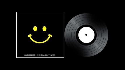 Joe Maker - Minimal Happiness (original Mix) 2011