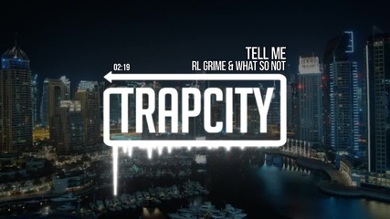 Bass Drop - Rl Grime & What So Not - Tell Me