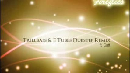 Owl City - Fireflies (trillbass & E Tubbs Remix ft. Catt)