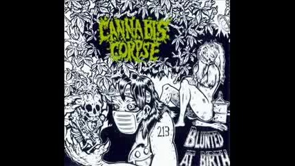 Cannabis Corpse - Blunted At Birth