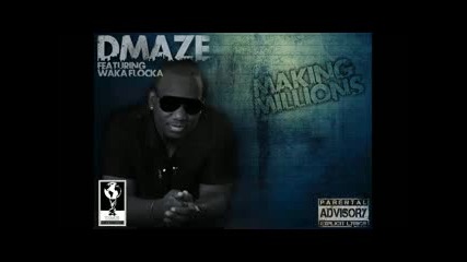 Dmaze featuring Waka Flocka "making Millions"