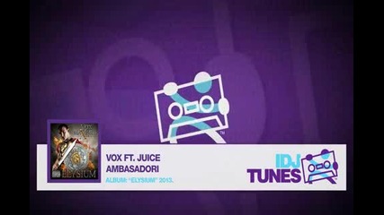 Vox Feat. Juice - Ambasadori (elysium 2013)