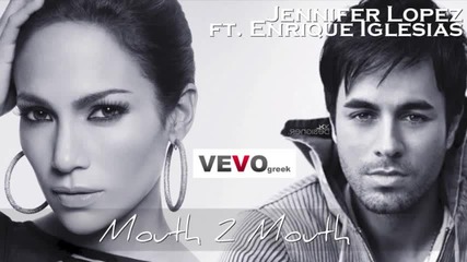 ! Н О В О ! Jennifer Lopez Ft. Enrique Iglesias - Mouth 2 Mouth