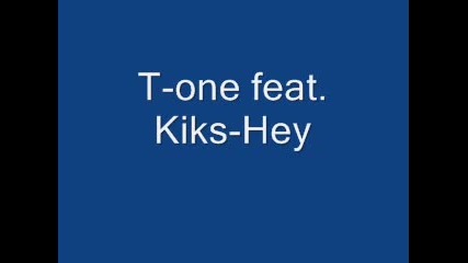 T - One feat. Kiks - Hei 