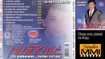 Mile Kitic i Juzni Vetar - Oboje smo plakali na kraju (hq) (bg sub)