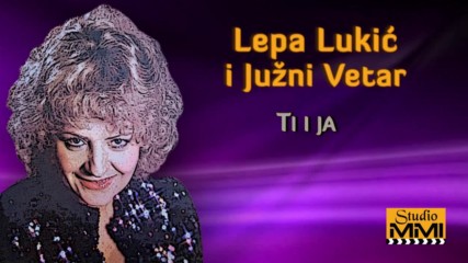Lepa Lukic i Juzni Vetar - Ti i ja Audio 1983