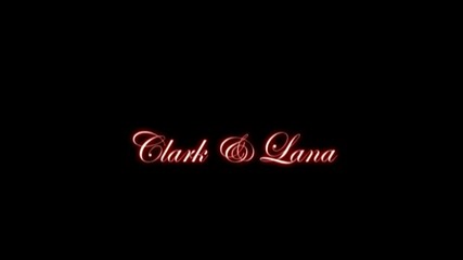 Clark & Lana - You'll be in my heart