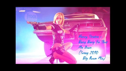 Nancy Sinatra - Bang Bang He Shot Me Down ( Sevag 2010 Big Room Mix ) 