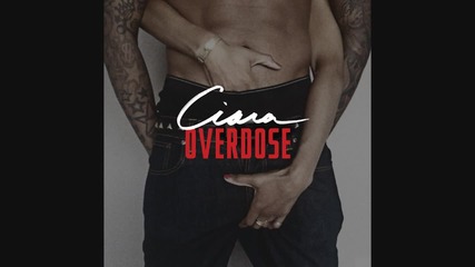 Ciara - Overdose # Audio #