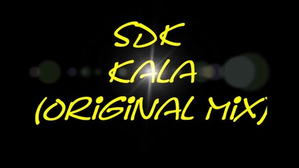 Sdk - Kala ( Original Mix )