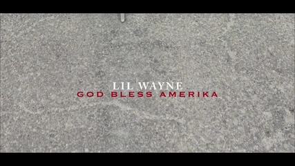 Превод Lil Wayne - God Bless Amerika Oficial Vidoe 2013