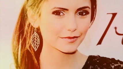 Nina Dobrev { I Am Special }