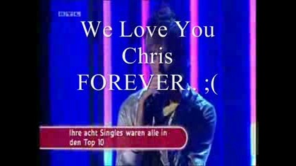 Chris We Love You.. Forever ...;( Goodbye.